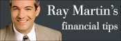Ray Martin's financial tips